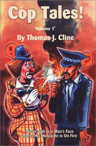 Stock image for Cop Tales! Volume1: Never Spit in a Man's Face Unless His Mustache is On Fire for sale by HPB-Ruby