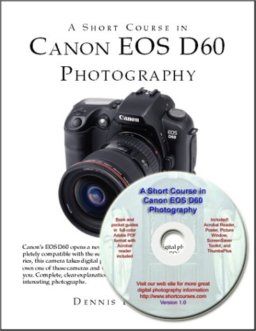 Beispielbild fr A Short Course in Canon EOS D60 Photography (Book & CD-ROM) zum Verkauf von Griffin Books