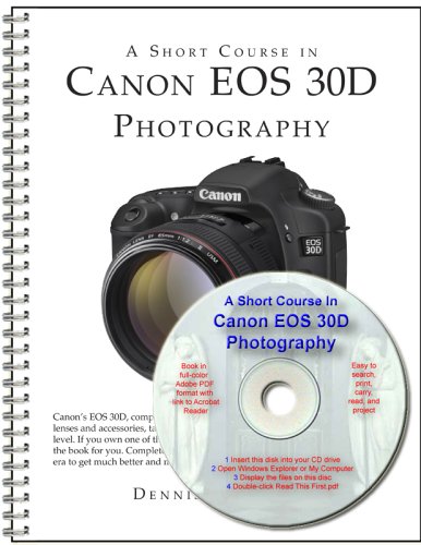 9781928873693: A Short Course in Canon EOS 30D Photography