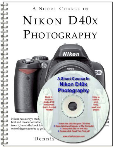 9781928873785: A Short Course in Nikon D40x Photography book/ebook by Dennis Curtin (2007) Spiral-bound