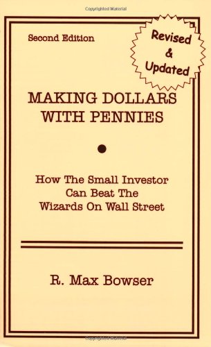 Stock image for Making Dollars With Pennies: How The Small Investor Can Beat The Wizards On Wall Street, Second Edition for sale by Books of the Smoky Mountains