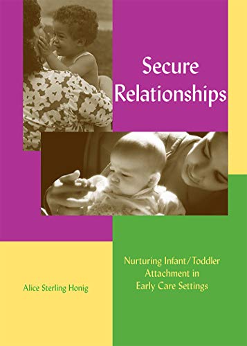 Imagen de archivo de Secure Relationships: Nurturing Infant/Toddler Attachment in Early Care Settings a la venta por SecondSale