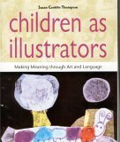 Beispielbild fr Children as Illustrators : Making Meaning through Art and Language zum Verkauf von Better World Books