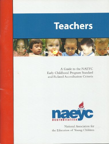 Beispielbild fr Teachers: A Guide to the NAEYC Early Childhood Program Standard and Related Accreditation Criteria zum Verkauf von Better World Books