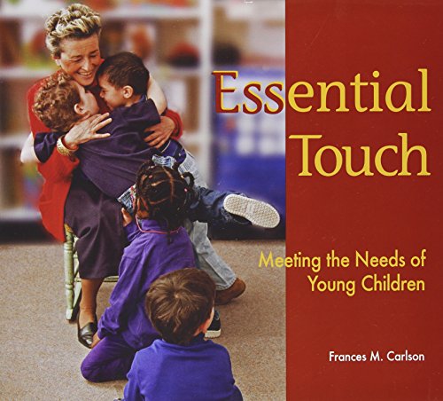 Stock image for Essential Touch: Meeting the Needs of Young Children for sale by Front Cover Books