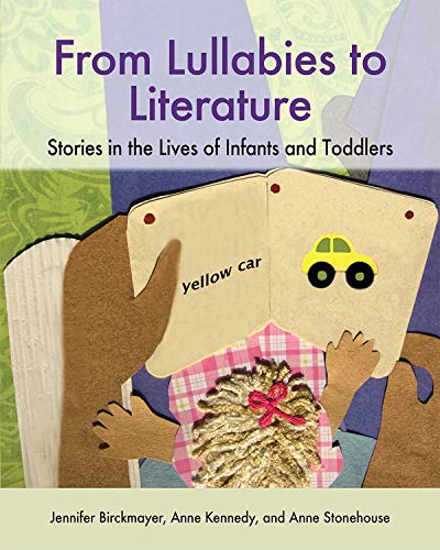 Beispielbild fr From Lullabies to Literature : Stories in the Lives of Infants and Toddlers zum Verkauf von Better World Books