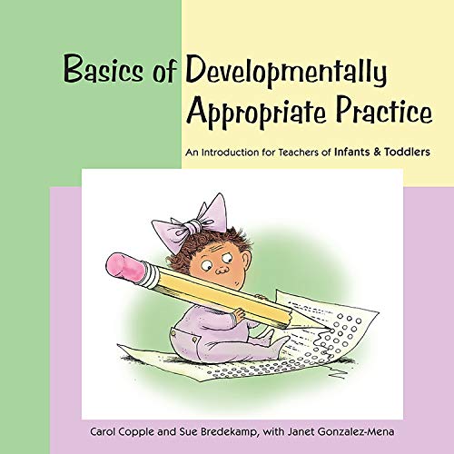 Beispielbild fr Basics of Developmentally Appropriate Practice : An Introduction for Teachers of Infants and Toddlers zum Verkauf von Better World Books