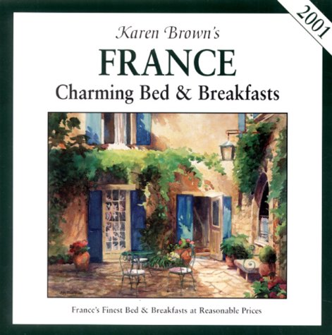 Stock image for Karen Brown's France : Charming Bed and Breakfasts, 2001 for sale by Better World Books
