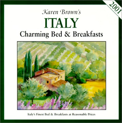 Stock image for Karen Brown's 2001 Italy: Charming Bed and Breakfasts (Karen Brown's Italy Charming Bed and Breakfasts) for sale by Irish Booksellers