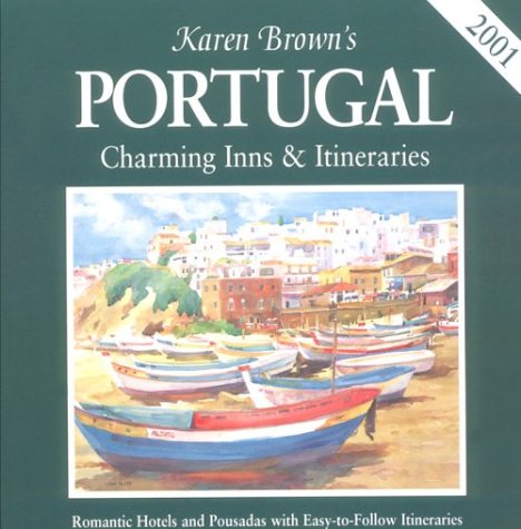 Imagen de archivo de Karen Browns Portugal: Charming Inns Itineraries 2001 a la venta por Blue Vase Books