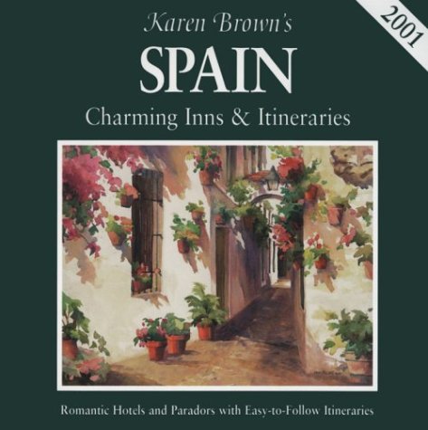 Karen Brown's 2001 Spain: Charming Inns and Itineraries (KAREN BROWN'S SPAIN CHARMING INNS & ITINERARIES) (9781928901105) by Aburto, Lorena