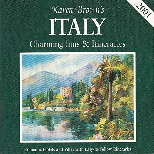 Imagen de archivo de Karen Brown's Italy : Charming Inns and Itineraries, 2001 a la venta por Better World Books