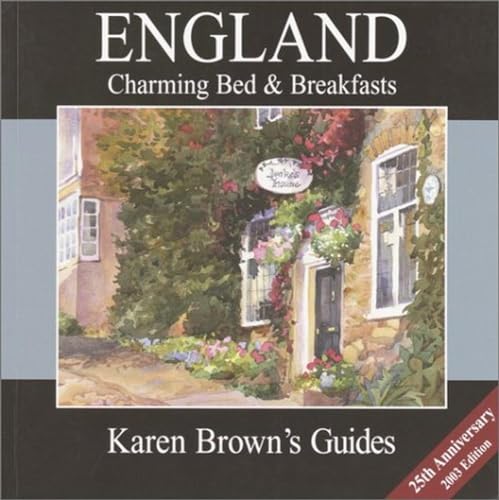 Karen Brown's England Charming Bed & Breakfasts 2003 (Karen Brown's Country Inn Guides) (9781928901310) by Brown, June Eveleigh