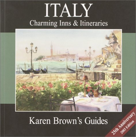 Imagen de archivo de Karen Brown's Italy : Charming Inns and Itineraries 2003 a la venta por Better World Books