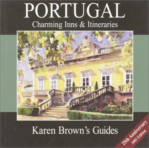 Beispielbild fr Karen Brown's Portugal Charming Inns & Itineraries 2003 (Karen Brown's Portugal. Charming Inns & Itineraries) zum Verkauf von ZBK Books