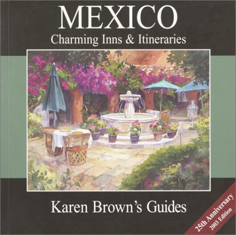 Beispielbild fr Karen Brown's Mexico : Charming Inns and Itineraries 2003 zum Verkauf von Better World Books