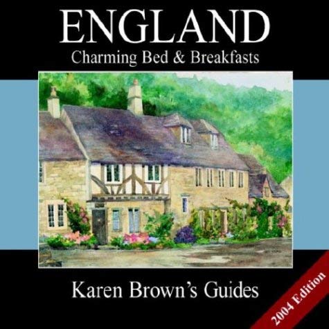 Karen Brown's Englands Charming Bed & Breakfasts: 2004 (Karen Brown's Country Inn Guides) (9781928901488) by Brown, Karen