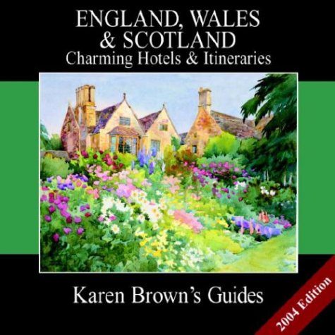 Stock image for Karen Brown's England, Wales & Scotlands: Charming Hotels & Itineraries 2004 (Karen Brown's Country Inn Guides) (Karen Brown's England, Wales & Scotland: Exceptional Places to Stay & Itineraries) for sale by Wonder Book