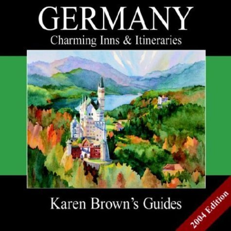 Imagen de archivo de Karen Brown's Germanys Charming Inns & Itineraries: 2004 (Karen Brown's Country Inn Guides) a la venta por Ergodebooks