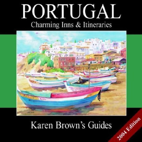 Imagen de archivo de Portugal: Charming Inns & Itineraries, 2004 (Karen Brown*s Guides) a la venta por dsmbooks