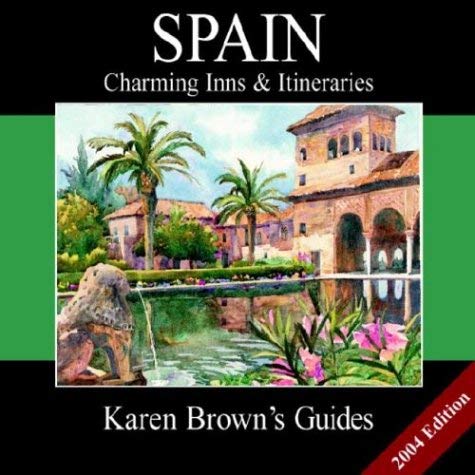 Karen Brown's Guide 2004 Spain: Charming Inns & Itineraries (Karen Brown's Country Inn Guides) (9781928901600) by Brown, Karen
