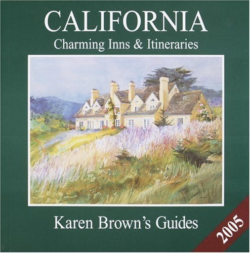 Beispielbild fr Karen Brown's California 2005: Charming Inns & Itineraries (Karen Brown's California Charming Inns & Itineraries) zum Verkauf von Ergodebooks