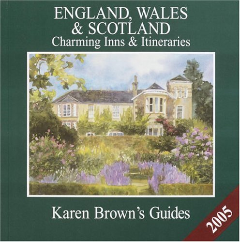 Stock image for Karen Brown's England, Wales & Scotland 2005: Charming Hotels & Itineraries (Karen Brown's England, Wales & Scotland Charming Hotels & Itineraries) for sale by St Vincent de Paul of Lane County