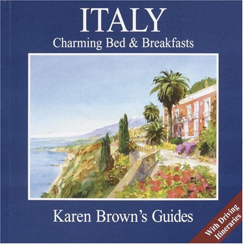 Karen Brown's Italy Charming Bed & Breakfasts 2005: Charming Bed & Breakfasts 2005 (Karen Brown's Italy Charming Bed and Breakfasts) (9781928901716) by Brown, Karen