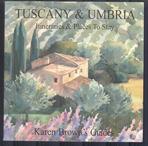 Tuscany & Umbria Itinararies & Places to Stay Karen Brown's Guides (9781928901808) by Karen Brown