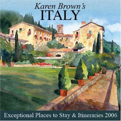 Stock image for Karen Brown's Italy: Exceptional Places to Stay & Itineraries 2006 (KAREN BROWN'S ITALY CHARMING INNS & ITINERARIES) for sale by Orion Tech