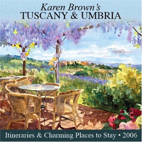 Stock image for Karen Brown's Tuscany & Umbria: Exceptional Places to Stay & Itineraries 2006 for sale by The Book Spot