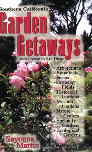 9781928905028: Southern California Garden Getaways: From Fresno to San Diego [Lingua Inglese]