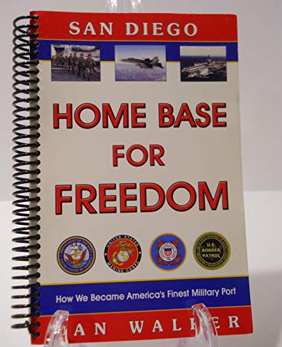 Stock image for San Diego: Home Base for Freedom : A Tribute to Our Navy, Marine Corps, Coast Guard and Border Patrol for sale by Goodwill