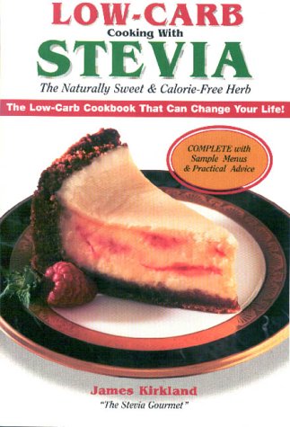 Imagen de archivo de Low-Carb Cooking with Stevia : The Naturally Sweet and Calorie-Free Herb a la venta por Better World Books: West