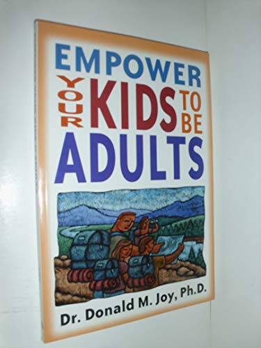 Beispielbild fr Empower Your Kids to Be Adults: A Guide for Parents, Ministers, and Other Mentors zum Verkauf von SecondSale