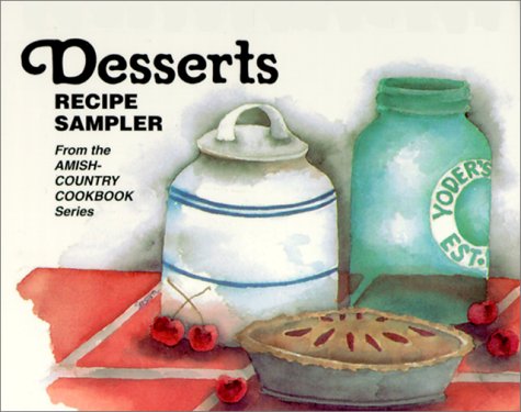 Desserts: Recipe Sampler from the Amish-Country Cookbook Series (9781928915096) by Bob Miller; Sue Miller