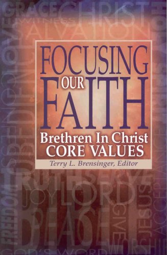 Beispielbild fr Focusing Our Faith: Brethren in Christ Core Values zum Verkauf von Indiana Book Company