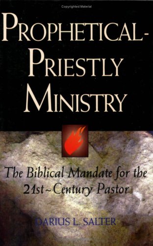 Stock image for Prophetical-Priestly Ministry: The Biblical Mandate for the 21st Century Pastor for sale by Decluttr