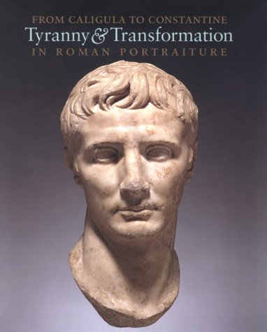 From Caligula To Constantine: Tyranny & Transformation In Roman Portraiture - Varner, Eric (ed)