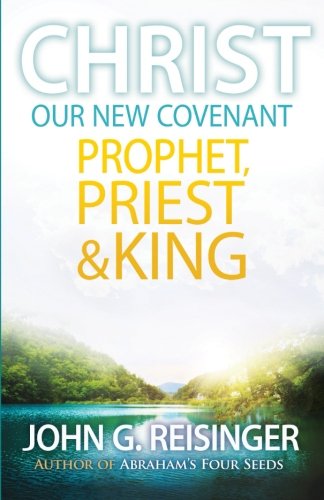 Beispielbild fr Christ, Our New Covenant Prophet, Priest and King zum Verkauf von Better World Books