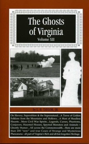 Ghosts of Virginia Volume XII (Ghosts of Virginia Series, Volume 12) (9781928966104) by Taylor Jr., L. B.