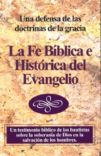 Imagen de archivo de La Fe Bblica e Histrica del Evangelio a la venta por Irish Booksellers