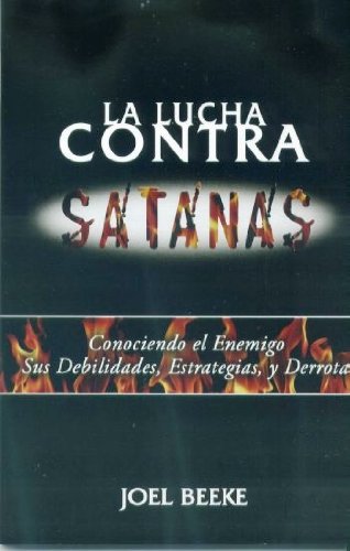9781928980346: La Lucha Contra Satanas: Conociendo el enemigo