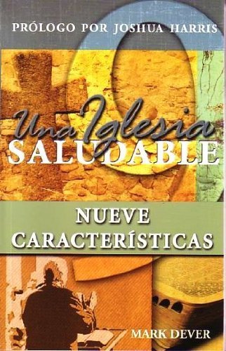 Una Iglesia Saludable - Nueve CaracterÃ­sticas (completo) (9781928980384) by Mark Dever