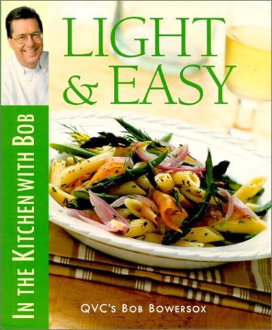 Stock image for Light & Easy: In the Kitchen With Bob for sale by Once Upon A Time Books