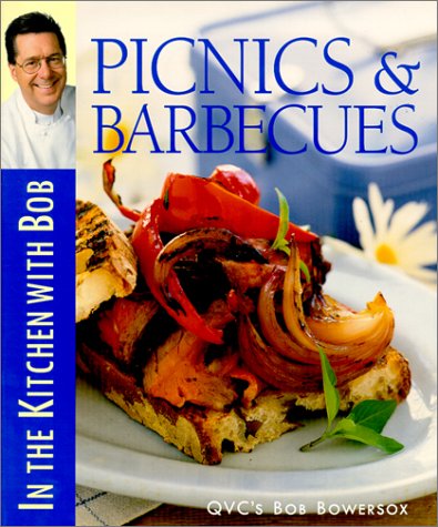 Stock image for Picnics & Barbecues: In the Kitchen With Bob for sale by Wonder Book