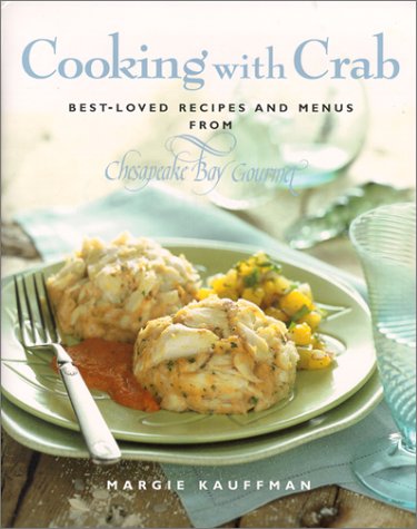 Imagen de archivo de Cooking with Crab: Best Loved Recipes and Menus from Chesapeake Bay Gourmet a la venta por ThriftBooks-Atlanta