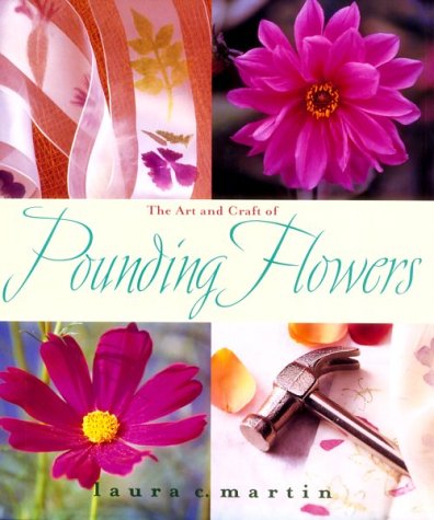 Beispielbild fr The Art and Craft of Pounding Flowers: No Ink, No Paint, Just a Hammer zum Verkauf von ZBK Books