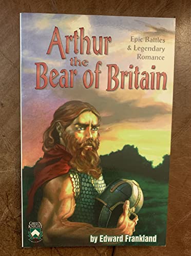 Stock image for Arthur the Bear of Britain: Epic Battles and Legendary Romance for sale by N & A Smiles