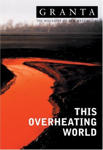 Granta 83: This Overheating World (Granta, No.83)